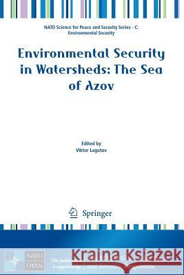 Environmental Security in Watersheds: The Sea of Azov Viktor Lagutov 9789400724624 Springer