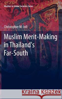 Muslim Merit-making in Thailand's Far-South Christopher M. Joll 9789400724846 Springer