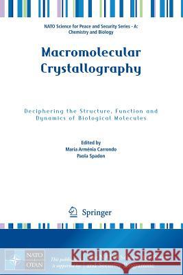 Macromolecular Crystallography: Deciphering the Structure, Function and Dynamics of Biological Molecules Carrondo, Maria Armenia 9789400725324 Springer