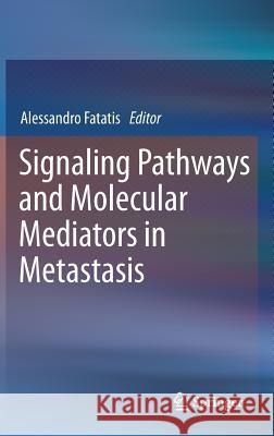 Signaling Pathways and Molecular Mediators in Metastasis  9789400725577 Springer Netherlands