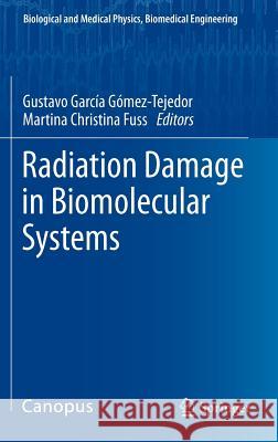 Radiation Damage in Biomolecular Systems Gustavo Garci Martina Christina Fuss Gustavo Gar 9789400725638 Springer