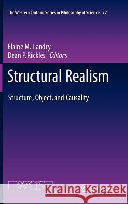 Structural Realism: Structure, Object, and Causality Landry, Elaine 9789400725782 Springer