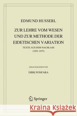 Zur Lehre Vom Wesen Und Zur Methode Der Eidetischen Variation: Texte Aus Dem Nachlass (1891-1935) Fonfara, Dirk 9789400726246