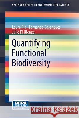 Quantifying Functional Biodiversity Laura Pla, Fernando Casanoves, Julio Di Rienzo 9789400726475 Springer