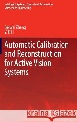 Automatic Calibration and Reconstruction for Active Vision Systems Zhang, Beiwei; Li, Y. F. 9789400726536 Springer Netherlands