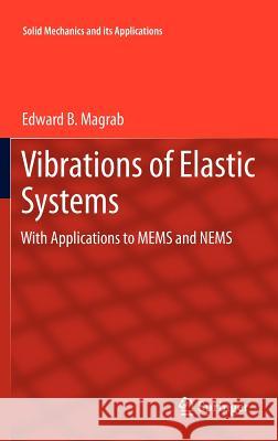 Vibrations of Elastic Systems: With Applications to Mems and Nems Magrab, Edward B. 9789400726710
