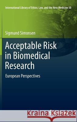 Acceptable Risk in Biomedical Research: European Perspectives Simonsen, Sigmund 9789400726772