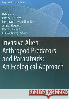 Invasive Alien Arthropod Predators and Parasitoids: An Ecological Approach  9789400727083 Springer Netherlands