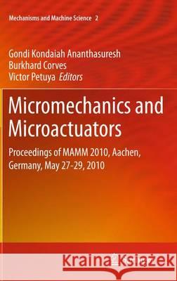 Micromechanics and Microactuators: Proceedings of MAMM 2010, Aachen, Germany, May 27-29, 2010 Gondi Kondaiah Ananthasuresh, Burkhard J. Corves, Victor Petuya 9789400727205