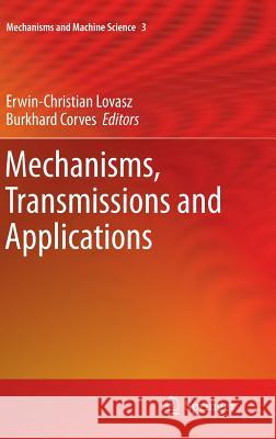 Mechanisms, Transmissions and Applications Erwin Christian Lovasz Burkhard Corves 9789400727267