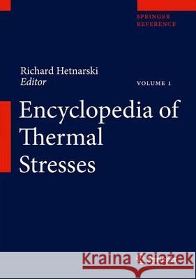 Encyclopedia of Thermal Stresses Richard B. Hetnarski 9789400727380 Springer