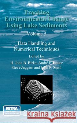 Tracking Environmental Change Using Lake Sediments: Data Handling and Numerical Techniques Birks, H. John B. 9789400727441 Springer