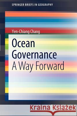 Ocean Governance: A Way Forward Chang, Yen-Chiang 9789400727618 Springer Netherlands