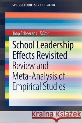 School Leadership Effects Revisited: Review and Meta-Analysis of Empirical Studies Jaap Scheerens 9789400727670