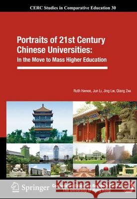 Portraits of 21st Century Chinese Universities:: In the Move to Mass Higher Education Hayhoe, Ruth 9789400727885 Springer Netherlands