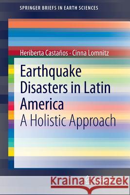 Earthquake Disasters in Latin America: A Holistic Approach Castaños, Heriberta 9789400728097 Springer