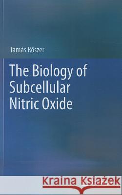 The Biology of Subcellular Nitric Oxide Tam?'s R 9789400728189 Springer