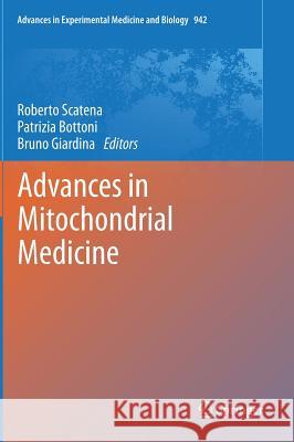 Advances in Mitochondrial Medicine Roberto Scatena Patrizia Bottoni Bruno Giardina 9789400728684