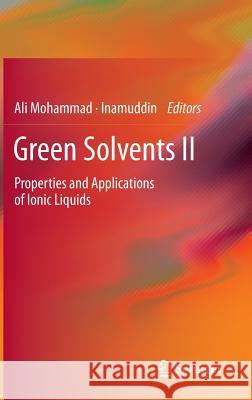 Green Solvents II: Properties and Applications of Ionic Liquids Mohammad, Ali 9789400728905