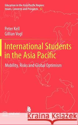 International Students in the Asia Pacific: Mobility, Risks and Global Optimism Kell, Peter 9789400728967