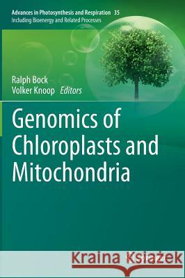 Genomics of Chloroplasts and Mitochondria Ralph Bock Volker Knoop 9789400729193 Springer