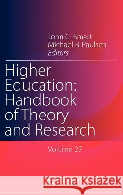 Higher Education: Handbook of Theory and Research: Volume 27 Smart, John C. 9789400729490 Springer