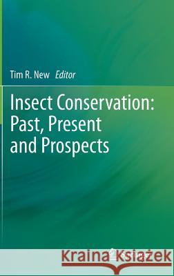 Insect Conservation: Past, Present and Prospects  9789400729629 Springer Netherlands