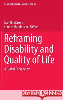 Reframing Disability and Quality of Life: A Global Perspective Warren, Narelle 9789400730175 Springer