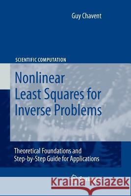 Nonlinear Least Squares for Inverse Problems: Theoretical Foundations and Step-By-Step Guide for Applications Chavent, Guy 9789400730601