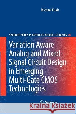 Variation Aware Analog and Mixed-Signal Circuit Design in Emerging Multi-Gate CMOS Technologies Michael Fulde 9789400730830 Springer
