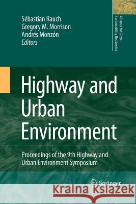 Highway and Urban Environment: Proceedings of the 9th Highway and Urban Environment symposium Sébastien Rauch, G.M. Morrison, Andrés Monzón 9789400730953