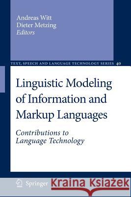 Linguistic Modeling of Information and Markup Languages: Contributions to Language Technology Witt, Andreas 9789400731127 Springer