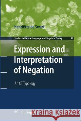 Expression and Interpretation of Negation: An OT Typology de Swart, Henriëtte 9789400731189