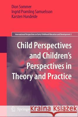 Child Perspectives and Children's Perspectives in Theory and Practice Dion Sommer Ingrid Pramlin Karsten Hundeide 9789400731509