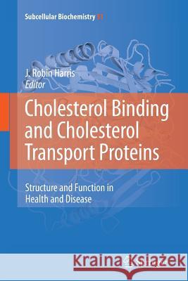 Cholesterol Binding and Cholesterol Transport Proteins:: Structure and Function in Health and Disease J. Robin Harris 9789400731745 Springer