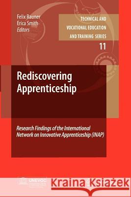 Rediscovering Apprenticeship: Research Findings of the International Network on Innovative Apprenticeship (Inap) Rauner, Felix 9789400731769