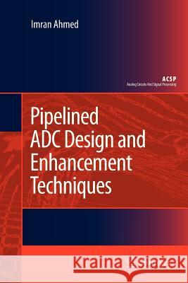 Pipelined ADC Design and Enhancement Techniques Imran Ahmed 9789400731790 Springer