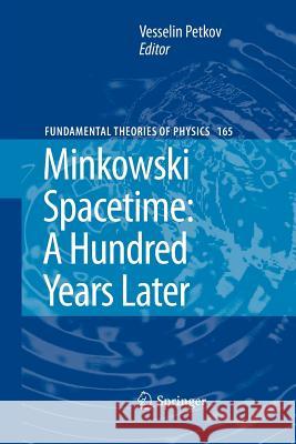 Minkowski Spacetime: A Hundred Years Later Vesselin Petkov 9789400731844 Springer