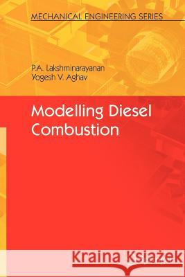Modelling Diesel Combustion P. A. Lakshminarayanan Yoghesh V. Aghav Yu Shi 9789400731868 Springer