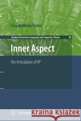 Inner Aspect: The Articulation of VP Lisa deMena Travis 9789400732162 Springer