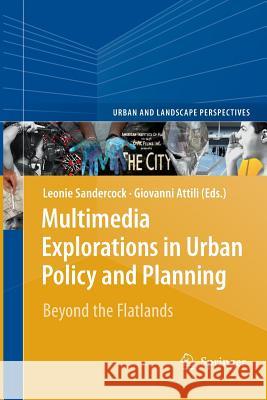 Multimedia Explorations in Urban Policy and Planning: Beyond the Flatlands Sandercock, Leonie 9789400732193