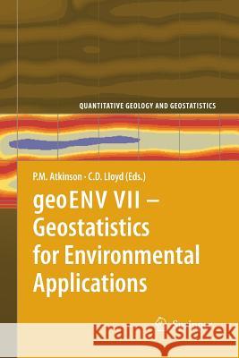 Geoenv VII - Geostatistics for Environmental Applications Atkinson, Peter M. 9789400732216