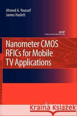 Nanometer CMOS Rfics for Mobile TV Applications Youssef, Ahmed A. 9789400732346