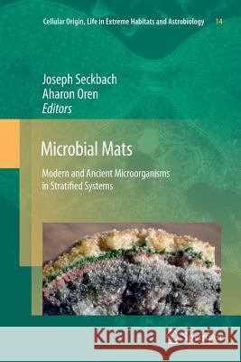 Microbial Mats: Modern and Ancient Microorganisms in Stratified Systems Seckbach, Joseph 9789400732414 Springer