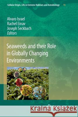 Seaweeds and Their Role in Globally Changing Environments Israel, Alvaro 9789400732605 Springer