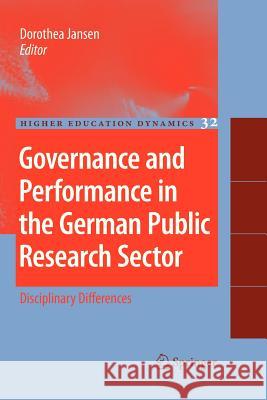 Governance and Performance in the German Public Research Sector: Disciplinary Differences Jansen, Dorothea 9789400732681