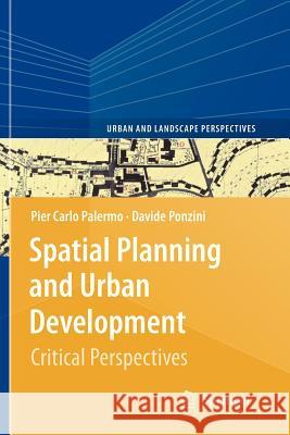 Spatial Planning and Urban Development: Critical Perspectives Palermo, Pier Carlo 9789400732728