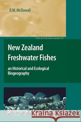 New Zealand Freshwater Fishes: An Historical and Ecological Biogeography McDowall, R. M. 9789400732902 Springer