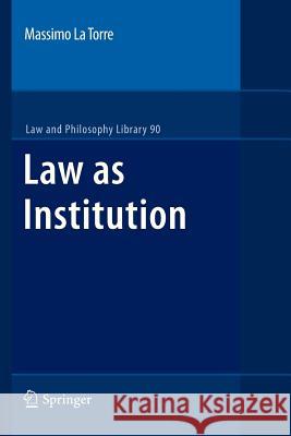 Law as Institution Massimo L 9789400733121 Springer