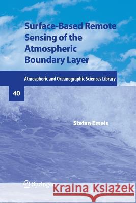 Surface-Based Remote Sensing of the Atmospheric Boundary Layer Stefan Emeis 9789400733213 Springer